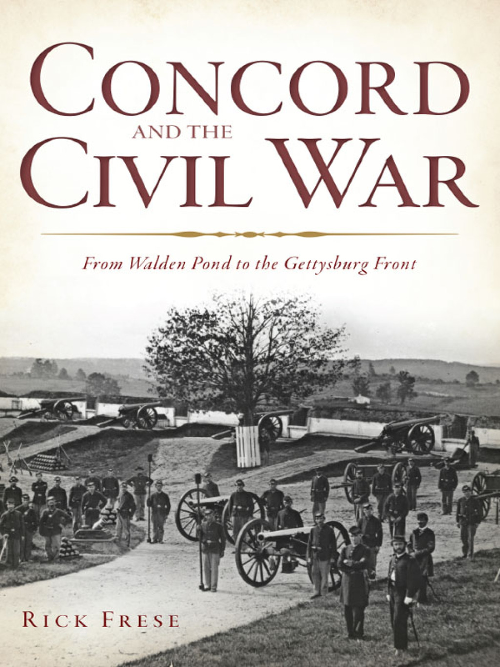 Concord and the Civil War From Walden Pond to the Gettysburg Front