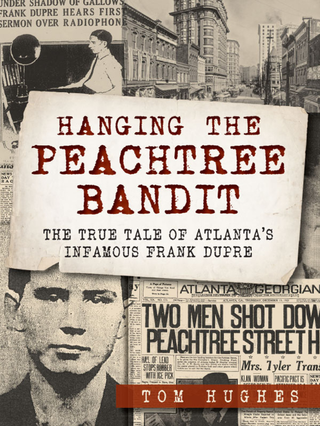 Hanging the Peachtree Bandit The True Tale of Atlanta’s Infamous Frank DuPre
