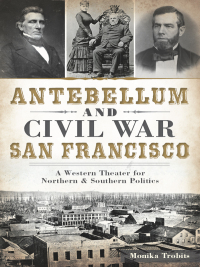Imagen de portada: Antebellum and Civil War San Francisco 9781626194274