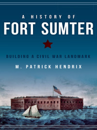 صورة الغلاف: A History of Fort Sumter 9781626194700