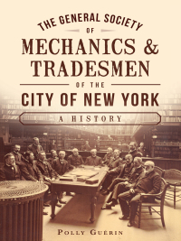 Cover image: The General Society of Mechanics & Tradesmen of the City of New York 9781626194762