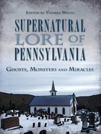 Omslagafbeelding: Supernatural Lore of Pennsylvania 9781626194984