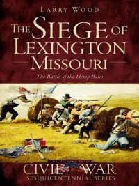 表紙画像: The Siege of Lexington, Missouri 9781626195363