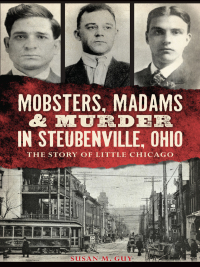 Imagen de portada: Mobsters, Madams & Murder in Steubenville, Ohio 9781626195677