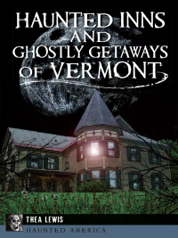 Imagen de portada: Haunted Inns and Ghostly Getaways of Vermont 9781626196407