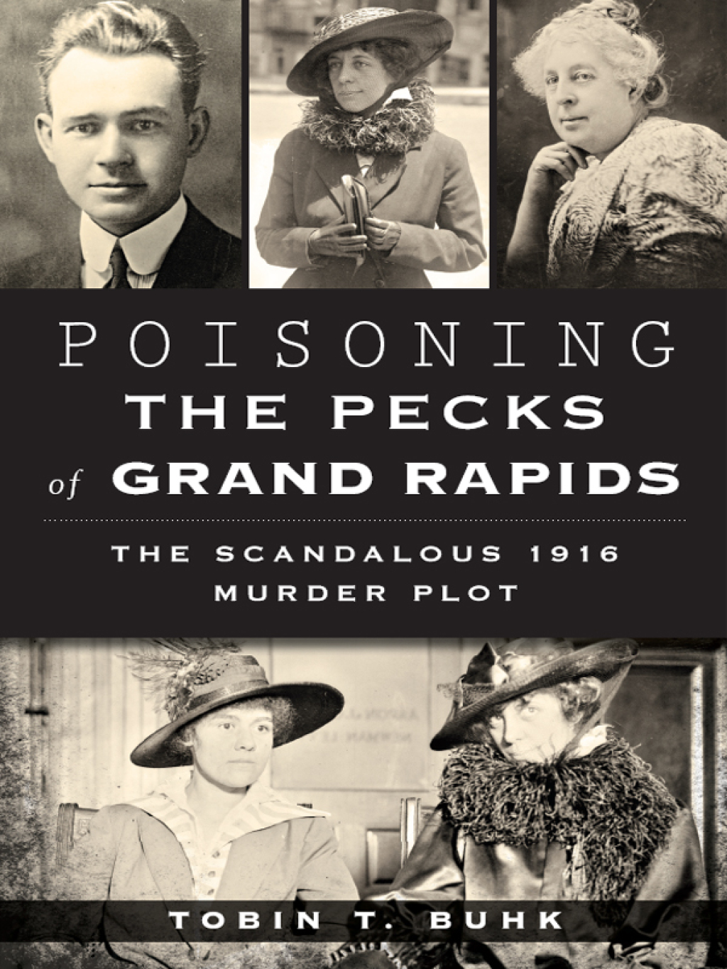 Poisoning the Pecks of Grand Rapids The Scandalous 1916 Murder Plot