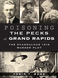 Omslagafbeelding: Poisoning the Pecks of Grand Rapids 9781626196971