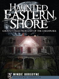 Imagen de portada: Haunted Eastern Shore 9781596297203