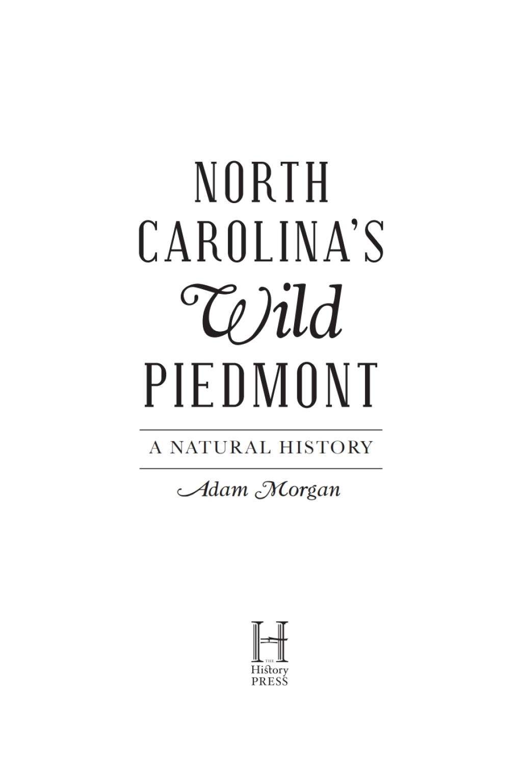 North Carolina‚Äôs Wild Piedmont A Natural History