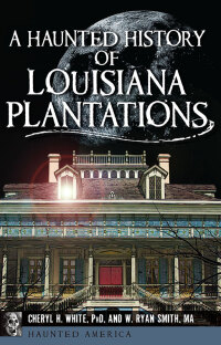 Omslagafbeelding: A Haunted History of Louisiana Plantations 9781626198753