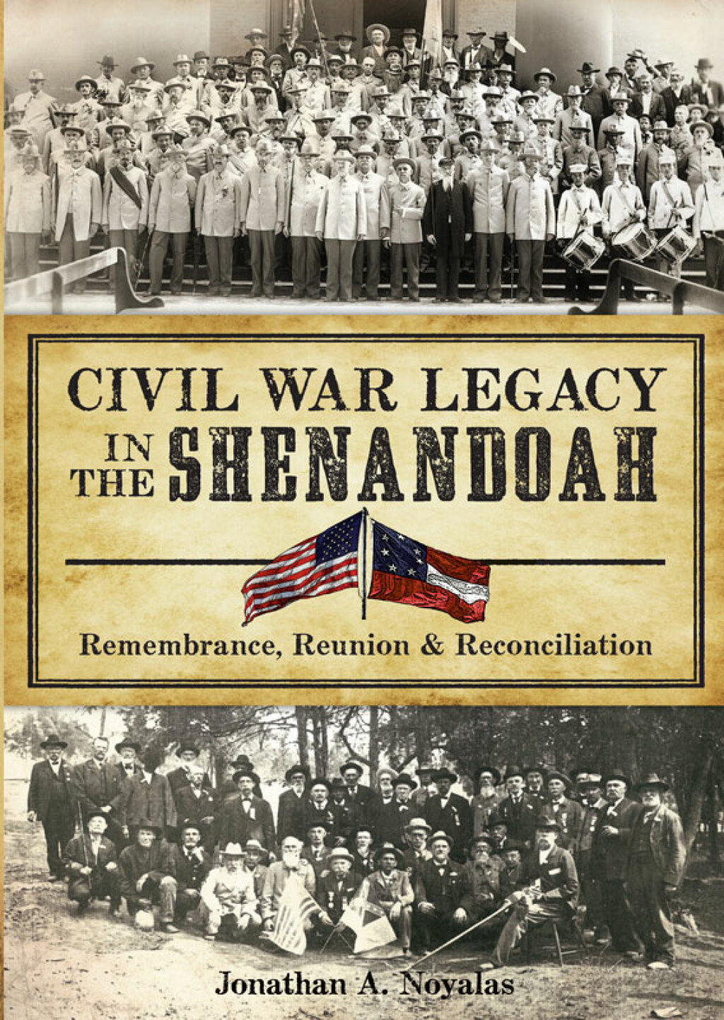 Civil War Legacy in the Shenandoah Remembrance, Reunion & Reconciliation