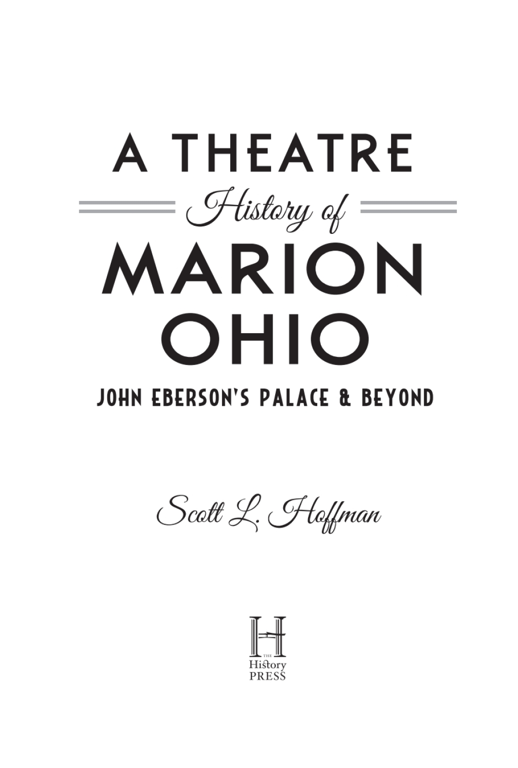 A Theatre History of Marion, Ohio John Eberson’s Palace & Beyond
