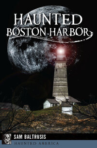 Cover image: Haunted Boston Harbor 9781626199569