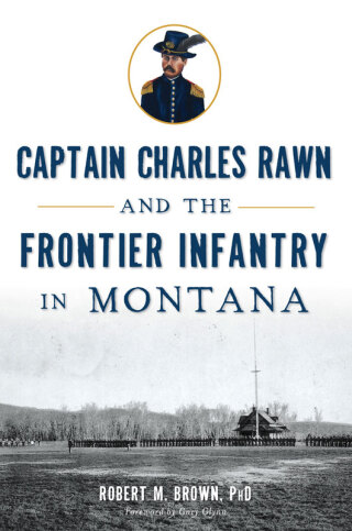 Cover image: Captain Charles Rawn and the Frontier Infantry in Montana 9781626199866