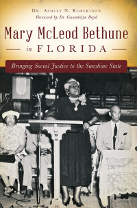 Cover image: Mary McLeod Bethune in Florida 9781626199835