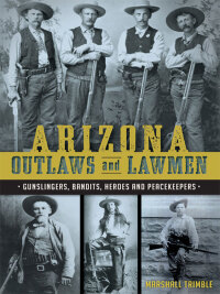 Cover image: Arizona Outlaws and Lawmen 9781626199323