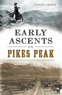 Omslagafbeelding: Early Ascents on Pikes Peak 9781467118392