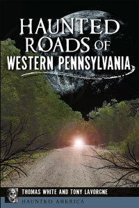 Imagen de portada: Haunted Roads of Western Pennsylvania 9781467118163