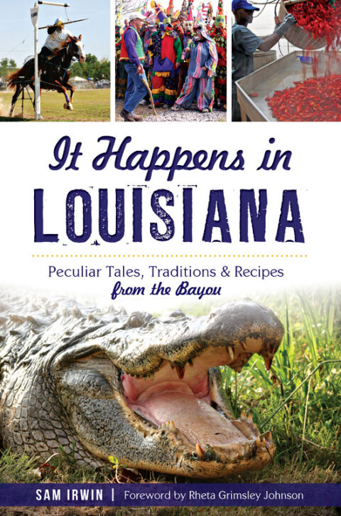 It Happens in Louisiana: Peculiar Tales, Traditions & Recipes from the Bayou - FULL INSTANT DOWNLOAD | PDF DOCX EPUB