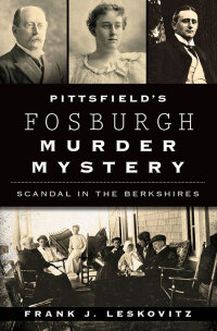 Omslagafbeelding: Pittsfield's Fosburgh Murder Mystery 9781467118279