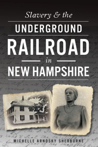 Immagine di copertina: Slavery & the Underground Railroad in New Hampshire 9781467118347