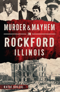 Titelbild: Murder & Mayhem in Rockford, Illinois 9781467119153