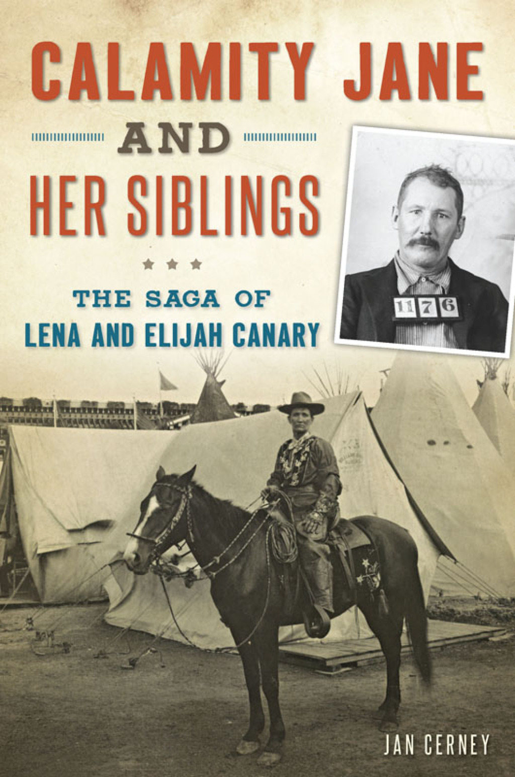 Calamity Jane and Her Siblings The Saga of Lena and Elijah Canary