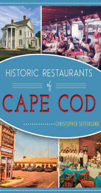 صورة الغلاف: Historic Restaurants of Cape Code 9781467119436
