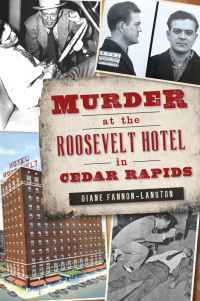 Cover image: Murder at the Roosevelt Hotel in Cedar Rapids 9781467119603