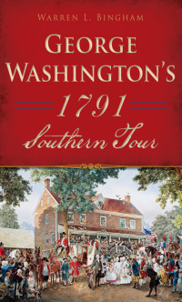 Cover image: George Washington's 1791 Southern Tour 9781467119795