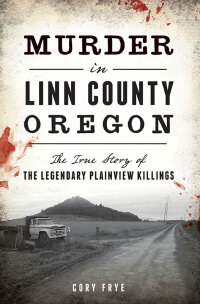 Titelbild: Murder in Linn County, Oregon 9781467135221