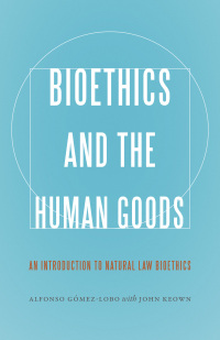 Imagen de portada: Bioethics and the Human Goods 9781626161634