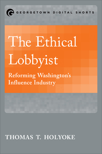 Cover image: The Ethical Lobbyist 9781626163805