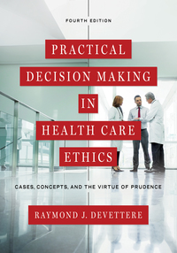 Cover image: Practical Decision Making in Health Care Ethics 4th edition 9781626162761
