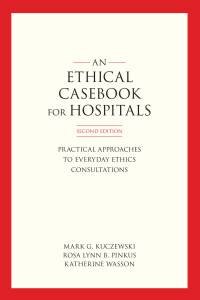Cover image: An Ethics Casebook for Hospitals 2nd edition 9781626165502