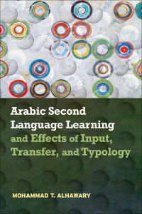 Omslagafbeelding: Arabic Second Language Learning and Effects of Input, Transfer, and Typology 9781626166479