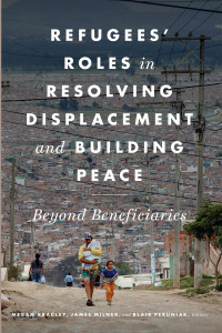 Imagen de portada: Refugees' Roles in Resolving Displacement and Building Peace 9781626166745