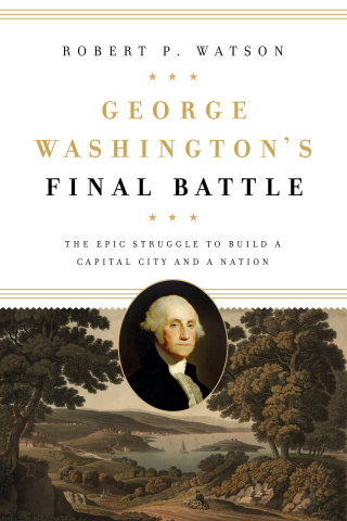 صورة الغلاف: George Washington's Final Battle 9781626167841