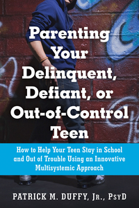 Cover image: Parenting Your Delinquent, Defiant, or Out-of-Control Teen 9781626250833