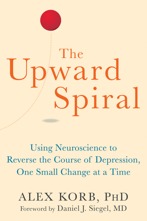 The Upward Spiral : Using Neuroscience to Reverse the Course of Depression, One Small Change at a Time - FULL INSTANT DOWNLOAD | PDF DOCX EPUB
