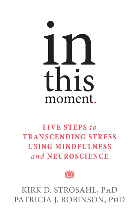 In This Moment : Five Steps to Transcending Stress Using Mindfulness and Neuroscience - FULL INSTANT DOWNLOAD | PDF DOCX EPUB