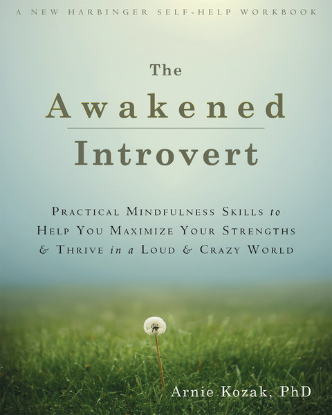 The Awakened Introvert: Practical Mindfulness Skills to Help You Maximize Your Strengths and Thrive in a Loud and Crazy World - FULL INSTANT DOWNLOAD | PDF DOCX EPUB