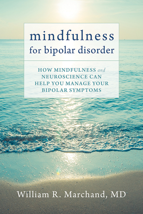 Mindfulness for Bipolar Disorder : How Mindfulness and Neuroscience Can Help You Manage Your Bipolar Symptoms - FULL INSTANT DOWNLOAD | PDF DOCX EPUB