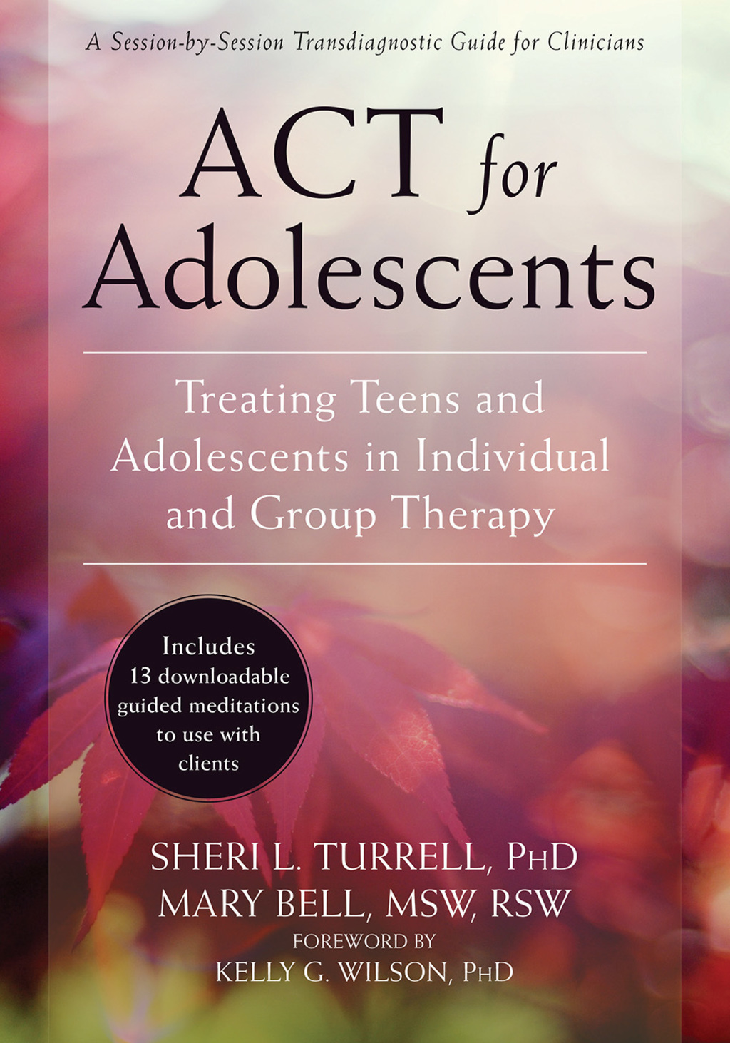 ACT for Adolescents Treating Teens and Adolescents in Individual and Group Therapy