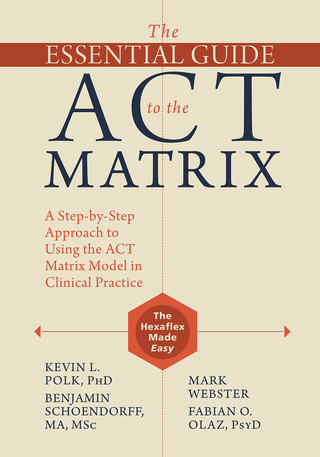 Titelbild: The Essential Guide to the ACT Matrix 9781626253605