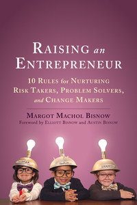 Cover image: Raising an Entrepreneur: 10 Rules for Nurturing Risk Takers, Problem Solvers, and Change Makers 9781626253902