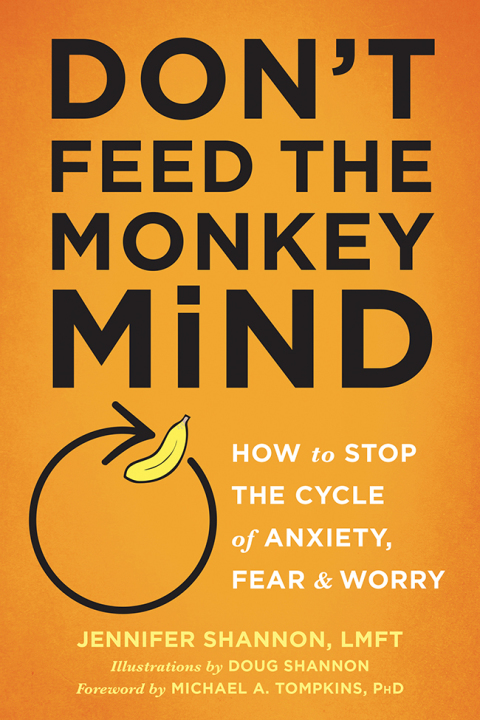 Don't Feed the Monkey Mind : How to Stop the Cycle of Anxiety, Fear, and Worry - FULL INSTANT DOWNLOAD | PDF DOCX EPUB
