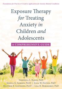 صورة الغلاف: Exposure Therapy for Treating Anxiety in Children and Adolescents 9781626259225