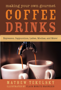 Imagen de portada: Making Your Own Gourmet Coffee Drinks 9781620877043