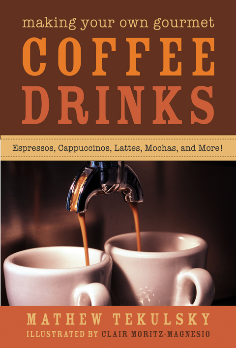 Making Your Own Gourmet Coffee Drinks: Espressos, Cappuccinos, Lattes, Mochas, and More! - FULL INSTANT DOWNLOAD | PDF DOCX EPUB